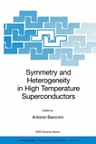 Symmetry and heterogeneity in high temperature superconductors [E-Book] : proceedings of the NATO advanced study research Workshop on Symmetry and Heterogeneity in High Temperature Superconductors Erice, Sicily, Italy October 4-10, 2003 /
