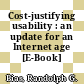 Cost-justifying usability : an update for an Internet age [E-Book] /