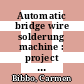 Automatic bridge wire solderung machine : project -A-135  : [E-Book]