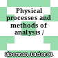 Physical processes and methods of analysis /