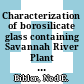 Characterization of borosilicate glass containing Savannah River Plant radioactive waste : a paper proposed for presentation at the materials characterization conference Alfred, New York August 16 - 18, 1982 and for publication in the proceedings [E-Book] /
