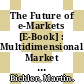 The Future of e-Markets [E-Book] : Multidimensional Market Mechanisms /