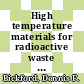 High temperature materials for radioactive waste incineration and vitrification : a paper presented at the American Ceramic Society Chicago, Il April 27, 1986 and for publication in the proceedings [E-Book] /