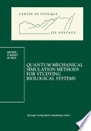 Quantum Mechanical Simulation Methods for Studying Biological Systems [E-Book] : Les Houches Workshop, May 2–7, 1995 /