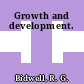 Growth and development.