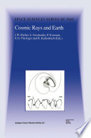 Cosmic Rays and Earth [E-Book] : Proceedings of an ISSI Workshop, 21–26 March 1999, Bern, Switzerland /