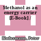 Methanol as an energy carrier [E-Book] /