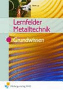 Lernfelder Metalltechnik : Grundwissen /