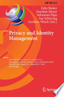 Privacy and Identity Management [E-Book] : 17th IFIP WG 9.2, 9.6/11.7, 11.6/SIG 9.2.2 International Summer School, Privacy and Identity 2022, Virtual Event, August 30-September 2, 2022, Proceedings /