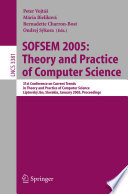SOFSEM 2005: Theory and Practice of Computer Science [E-Book] / 31st Conference on Current Trends in Theory and Practice of Computer Science, Liptovský Ján, Slovakia, January 22-28, 2005, Proceedings