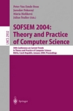 SOFSEM 2004: Theory and Practice of Computer Science [E-Book] : 30th Conference on Current Trends in Theory and Practice of Computer Science, Merin, Czech Republic, January 24-30, 2004 /