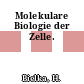 Molekulare Biologie der Zelle.