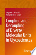 Coupling and Decoupling of Diverse Molecular Units in Glycosciences [E-Book] /