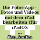 Die Fotos-App - Fotos und Videos mit dem iPad bearbeiten (für iPadOS 17) [E-Book] /