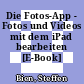 Die Fotos-App - Fotos und Videos mit dem iPad bearbeiten [E-Book] /