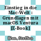Einstieg in die Mac-Welt : Grundlagen mit macOS Ventura [E-Book] /