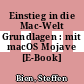Einstieg in die Mac-Welt Grundlagen : mit macOS Mojave [E-Book] /