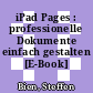iPad Pages : professionelle Dokumente einfach gestalten [E-Book] /