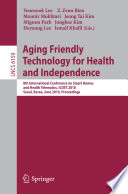 Aging Friendly Technology for Health and Independence [E-Book] : 8th International Conference on Smart Homes and Health Telematics, ICOST 2010, Seoul, Korea, June 22-24, 2010. Proceedings /