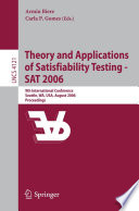 Theory and Applications of Satisfiability Testing - SAT 2006 [E-Book] / 9th International Conference, Seattle, WA, USA, August 12-15, 2006, Proceedings