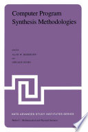 Computer Program Synthesis Methodologies [E-Book] : Proceedings of the NATO Advanced Study Institute held at Bonas, France, September 28–October 10, 1981 /