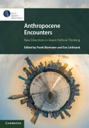 Anthropocene encounters : new directions in green political thinking /