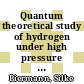 Quantum theoretical study of hydrogen under high pressure [E-Book] /