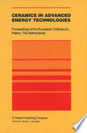 Ceramics in Advanced Energy Technologies [E-Book] : Proceedings of the European Colloquium held at the Joint Research Centre, Petten Establishment, Petten, The Netherlands, 20–22 September 1982 /