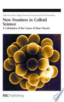 New frontiers in colloid science : a celebration of the career of Brian Vincent  / [E-Book]