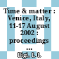 Time & matter : Venice, Italy, 11-17 August 2002 : proceedings of the International Colloquium on the Science of Time [E-Book] /