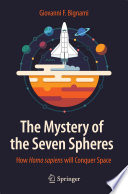 The Mystery of the Seven Spheres [E-Book] : How Homo sapiens will Conquer Space /