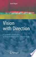 Vision with Direction [E-Book] : A Systematic Introduction to Image Processing and Computer Vision /
