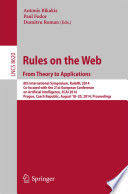 Rules on the Web. From Theory to Applications [E-Book] : 8th International Symposium, RuleML 2014, Co-located with the 21st European Conference on Artificial Intelligence, ECAI 2014, Prague, Czech Republic, August 18-20, 2014. Proceedings /