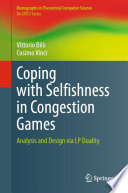 Coping with Selfishness in Congestion Games [E-Book] : Analysis and Design via LP Duality /