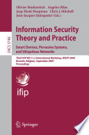 Information Security Theory and Practice. Smart Devices, Pervasive Systems, and Ubiquitous Networks [E-Book] : Third IFIP WG 11.2 International Workshop, WISTP 2009, Brussels, Belgium, September 1-4, 2009, Proceedings /