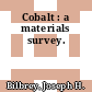 Cobalt : a materials survey.