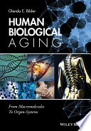 Human biological aging : from macromolecules to organ-systems [E-Book] /