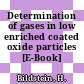 Determination of gases in low enriched coated oxide particles [E-Book]