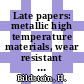 Late papers: metallic high temperature materials, wear resistant materials, coating technology, workshop 02: ultrafine grain hard materials : International Plansee seminar 0013: proceedings vol 0004: discussions : Reutte, 24.05.93-28.05.93.