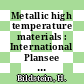 Metallic high temperature materials : International Plansee seminar 0013: proceedings vol 0001 : Reutte, 24.05.93-28.05.93.