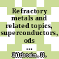 Refractory metals and related topics, superconductors, ods alloys, ultrapure refractory metals, coating technology, wear resistant materials : International Plansee seminar. 0012: proceedings. vol 0004: high temperature and wear resistant materials in a world of changing technology : International Plansee seminar. 1989: proceedings. vol 0004: high temperature and wear resistant materials in a world of changing technology : Reutte, 08.05.89-12.05.89.