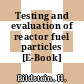 Testing and evaluation of reactor fuel particles [E-Book]