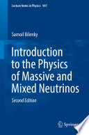 Introduction to the Physics of Massive and Mixed Neutrinos [E-Book] /