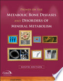 Primer on the metabolic bone diseases and disorders of mineral metabolism [E-Book] /