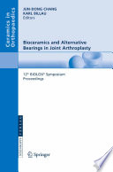 Bioceramics and Alternative Bearings in Joint Arthroplasty [E-Book] : 12th BIOLOX® Symposium Seoul, Republic of Korea September 7 – 8, 2007 Proceedings /