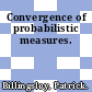 Convergence of probabilistic measures.