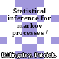 Statistical inference for markov processes /