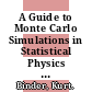 A Guide to Monte Carlo Simulations in Statistical Physics [E-Book] /