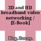 3D and HD broadband video networking / [E-Book]
