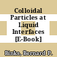 Colloidal Particles at Liquid Interfaces [E-Book] /